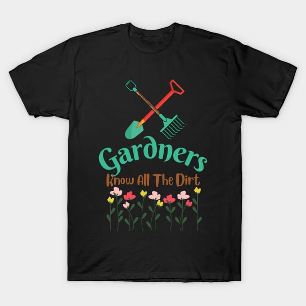 Gardners Know All The Dirt T-Shirt by IainDesigns